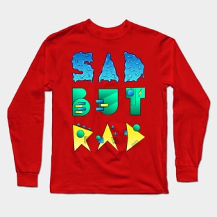 Sad but Rad Long Sleeve T-Shirt